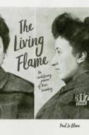 Living Flame: The Revolutionary Passion of Rosa Luxemburg di Paul Le Blanc edito da HAYMARKET BOOKS