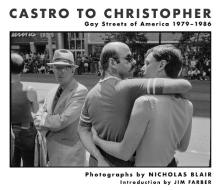 From Castro to Christopher: Gay Streets of America, 1979-1985 di Nicholas Blair edito da POWERHOUSE BOOKS