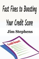 Fast Fixes to Boosting Your Credit Score di Jim Stephens edito da ECONO Publishing Company