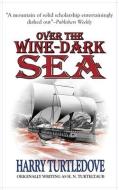 Over the Wine-Dark Sea di Harry Turtledove edito da PHOENIX PICK