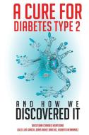 A Cure for Diabetes Type 2 and How We Discovered It di Oresteban Carabeo Montesino edito da Page Publishing Inc