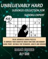 UNBELIEVABLY HARD SUDOKUS COLLECTION FOR SUDOKU EXPERT #10 di Masaki Hoshiko edito da Bluesource And Friends
