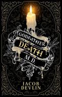 Godfather Death, M.D. di Jacob Devlin edito da BOOKBABY