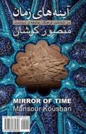 Mirror of Time: Ayeneh Haye Zaman di Mansour Koushan edito da H&s Media