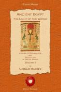 Ancient Egypt: The Light of the World di Gerard Massey, Gerald Massey edito da Old Book Publishing Ltd