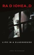 Radiohead: Life in a Glasshouse di John Aizlewood edito da PALAZZO ED