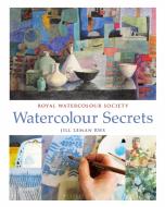 Watercolour Secrets di Jill Leman edito da Bloomsbury Publishing Plc