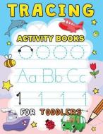 Tracing Activity Books for Toddlers: Easy and Fun Workbook for Boys and Girls di Rocket Publishing edito da INDEPENDENTLY PUBLISHED
