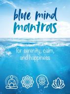 Blue Mind Mantras: For Serenity, Calm, and Happiness di Cico Books edito da CICO