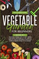 VEGETABLE GARDEN FOR BEGINNERS di David Green edito da Francesco Pappalardi