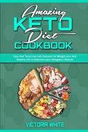Amazing Keto Diet Cookbook di Victoria White edito da Victoria White
