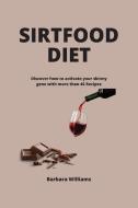 Sirtfood Diet di Barbara Williams edito da The art of freedom LTD
