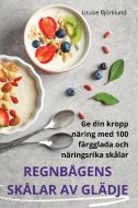REGNBÅGENS SKÅLAR AV GLÄDJE di Louise Björklund edito da Louise Björklund