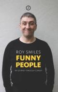 Funny People: My Journey Through Comedy di Roy Smiles edito da OBERON BOOKS