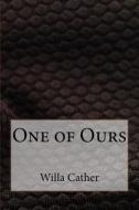 One of Ours di Willa Cather edito da Createspace Independent Publishing Platform