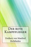 Der Rote Kampfflieger di Freiherr Von Manfred Richthofen edito da Createspace Independent Publishing Platform