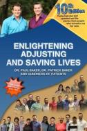 10th Edition Enlightening, Adjusting, and Saving Lives: Over 25 Years of Real-Life Stories from People Who Turned to Us for Answers di Dr Paul Baker edito da Createspace Independent Publishing Platform