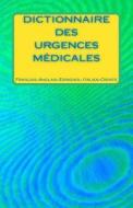 Dictionnaire Des Urgences Medicales Francais-Anglais-Espagnol-Italien-Croate di Edita Ciglenecki edito da Createspace Independent Publishing Platform