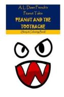 Peanut and the Toothache: Story & Colouring Book di A. L. Dawn French edito da Createspace Independent Publishing Platform