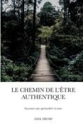 Le Chemin de l'Être Authentique di Axel Fremy edito da Books on Demand