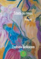 Éclats de rimes di Zoubida Belkacem edito da Le Lys Bleu Éditions