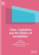 Cities, Capitalism and the Politics of Sensibilities edito da Springer International Publishing