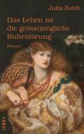Das Leben ist die grösstmögliche Ruhestörung di Julia Kohli edito da Lenos Verlag