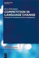 Competition in Language Change di Eva Zehentner edito da de Gruyter Mouton