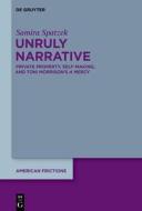 Unruly Narrative di Samira Spatzek edito da De Gruyter