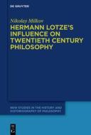 Hermann Lotze's Influence on Twentieth Century Philosophy di Nikolay Milkov edito da De Gruyter
