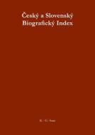 Cesky a Slovensky Biograficky Index / Tschechischer Und Slowakischer Biographischer Index / Czech and Slovak Biographical Index edito da Walter de Gruyter