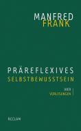 Präreflexives Selbstbewusstsein di Manfred Frank edito da Reclam Philipp Jun.