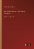 The Complete Works of Brann the Ironoclast di William Cowper Brann edito da Outlook Verlag