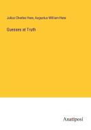 Guesses at Truth di Julius Charles Hare, Augustus William Hare edito da Anatiposi Verlag