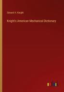 Knight's American Mechanical Dictionary di Edward H. Knight edito da Outlook Verlag