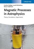 Magnetic Processes in Astrophysics di Günther Rüdiger, Rainer Hollerbach, Leonid L. Kitchatinov edito da Wiley VCH Verlag GmbH