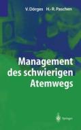 Management Des Schwierigen Atemwegs di H. R. Paschen, V. Dvrges, V. Darges edito da Springer