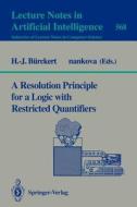 A Resolution Principle for a Logic with Restricted Quantifiers di Hans-Jürgen Bürckert edito da Springer Berlin Heidelberg