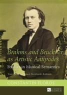 Brahms and Bruckner as Artistic Antipodes di Constantin Floros edito da Lang, Peter GmbH