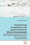 Postkoloniale Perspektiven und rassismuskritische Migrationspädagogik di Marie-Bernadette Stöckl edito da VDM Verlag