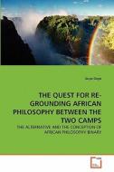 THE QUEST FOR RE-GROUNDING AFRICAN PHILOSOPHY BETWEEN THE TWO CAMPS di Guyo Doyo edito da VDM Verlag