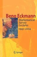 Mathematical Survey Lectures 1943-2004 di Beno Eckmann edito da Springer Berlin Heidelberg