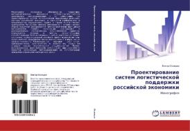 Proektirovanie sistem logisticheskoj podderzhki rossijskoj jekonomiki di Viktor Osovcev edito da LAP Lambert Academic Publishing