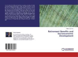 Retirement Benefits and Socioeconomic Development di Paluku Kazimoto edito da LAP Lambert Academic Publishing