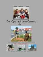 Der Opa Auf Dem Camino De Santiago di Franz Joachim Klosa edito da Books On Demand
