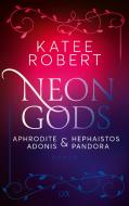 Neon Gods - Aphrodite & Hephaistos & Adonis & Pandora di Katee Robert edito da LYX