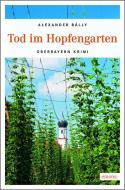 Tod im Hopfengarten di Alexander Bálly edito da Emons Verlag