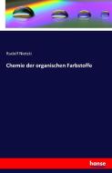 Chemie der organischen Farbstoffe di Rudolf Nietzki edito da hansebooks