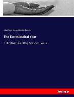 The Ecclesiastical Year di Alban Stolz, Bernard Gustav Bayerle edito da hansebooks