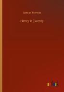 Henry Is Twenty di Samuel Merwin edito da Outlook Verlag